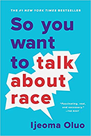 So You Want to Talk About Race by Ijeoma Oluo